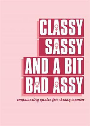 Classy, Sassy & a Bit Bad Assy