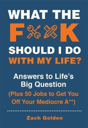 What the F**k Should I Do With My Life